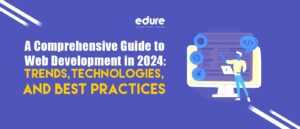 Read more about the article A Comprehensive Guide to Web Development in 2024: Trends, Technologies, and Best Practices