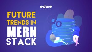 Read more about the article Future Trends in MERN Stack that Every Developer Should Know